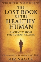 The Lost Book of the Healthy Human: Ancient Wisdom for Modern Healing B0F628BWTL Book Cover