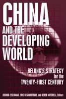 China and the Developing World: Beijing's Strategy for the Twenty-First Century 0765617137 Book Cover