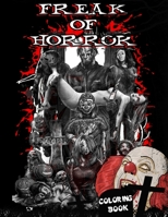 Freak Of Horror Coloring Book: 100 pages Relaxation Color Freak of Horror Coloring Books for Adults B08KR1LJZ6 Book Cover