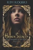 Hidden Secrets: The Chronicles of the King Book One 0692673040 Book Cover