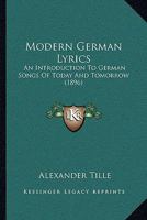 Modern German Lyrics: An Introduction to German Songs of Today and Tomorrow... 1166304892 Book Cover