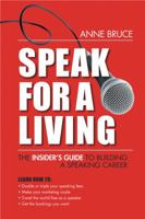 Speak for a Living: The Insider's Guide to Building a Profitable Speaking Career 1562865080 Book Cover