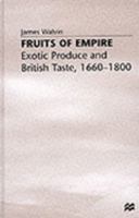 Fruits of Empire: Exotic Produce and British Taste, 1660-1800 0814793142 Book Cover