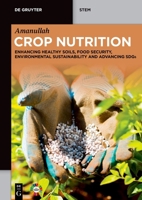 Crop Nutrition: Enhancing Healthy Soils, Food Security, Environmental Sustainability and Advancing SDGs (De Gruyter STEM) 3111617092 Book Cover