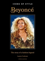 Icons of Style: Beyoncé: The story of a fashion legend 103542374X Book Cover