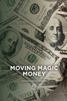 Moving Magic Money B0BBQDMTN6 Book Cover