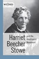 Harriet Beecher Stowe and the Abolitionist Movement 1627128034 Book Cover