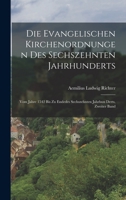 Die Evangelischen Kirchenordnungen Des Sechszehnten Jahrhunderts: Vom Jahre 1542 Bis Zu Endedes Sechszehnten Jahrhun Derts, Zweiter Band 1017604061 Book Cover