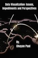 Data Visualization: Issues, Impediments and Perspectives 180545840X Book Cover