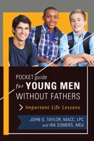 Pocket Guide for Young Men without Fathers: Important Life Lessons 1510723978 Book Cover