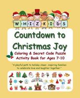 WhizKids Countdown to Christmas Joy: Coloring & Secret Code Puzzle Activity Book for Ages 7-10 B0G64JZ7QB Book Cover