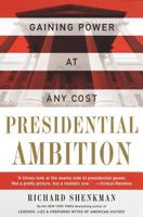 Presidential Ambition: Gaining Power at Any Cost 0060930543 Book Cover