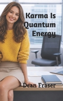 karma is quantum energy 1507594909 Book Cover