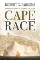 Cape Race: Stories from the Coast that Sank the Titanic 1926881060 Book Cover