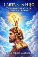 Carta a un hijo: Como aprender a ser un verdadero hombre 1976705800 Book Cover