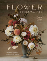 Flower Philosophy: Seasonal projects to inspire & restore 0711268576 Book Cover