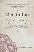Meditation for Transformation Journal: Tools to Start a Daily Practice and Stick With It! B0FKHJDCJH Book Cover