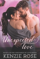 Unexpected Love: A Vineyards of Love Novella Book 4 B09242ZQXT Book Cover