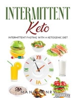 Intermittent Keto: INTERMITTENT FASTING with a KETOGENIC DIET 1365560716 Book Cover