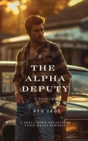 The Alpha Deputy: A Small-Town Omegaverse Fated Mates Romance (Sanctuary Pack) 197130106X Book Cover