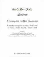 The Golden Rule Workbook: A Manual For The New Millennium 0966001516 Book Cover