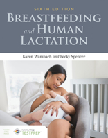 Breastfeeding and Human Lactation, Enhanced Fifth Edition 1284151565 Book Cover