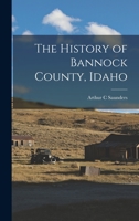 The History of Bannock County, Idaho 101628554X Book Cover