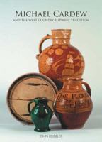 Michael Cardew and the West Country Slipware Tradition 0955031524 Book Cover