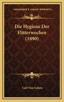 Die Hygiene Der Flitterwochen (Classic Reprint) 1168333687 Book Cover