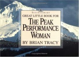 Great Little Book for the Peak Performance Woman (Brian Tracy's Great Little Books) (Brian Tracy's Great Little Books)