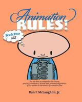 Animation Rules!: Book Two: Art: The art that accompanies the lectures on the theory, practice, aesthetics, history and personal experiences of the author in the world of animated film 1541104048 Book Cover