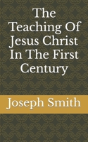 The Teaching Of Jesus Christ In The First Century B096LTTW61 Book Cover