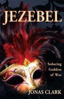 Jezebel Seducing Goddess of War 1886885044 Book Cover