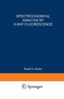 Spectrochemical Analysis by X-Ray Fluorescence 1468417991 Book Cover