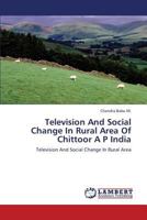 Television And Social Change In Rural Area Of Chittoor A P India: Television And Social Change In Rural Area 3659270180 Book Cover