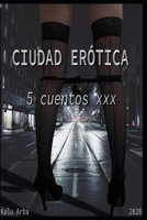 Ciudad Er�tica: 5 cuentos XXX B084DGR4SC Book Cover