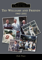 Ted Williams and Friends: 1960-2002 1467122947 Book Cover