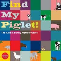 Find My Piglet!: The Animal Family Memory Game 1856699102 Book Cover