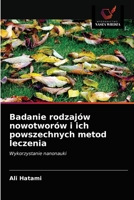 Badanie rodzajów nowotworów i ich powszechnych metod leczenia: Wykorzystanie nanonauki 6203676063 Book Cover