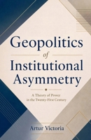 Geopolitics of Institutional Asymmetry (National Defence) B0HHT6JGKC Book Cover