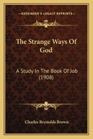 The Strange Ways of God; A Study in the Book of Job 1167175476 Book Cover