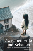 Zwischen Erde und Schatten: Ein Roman über das Unsichtbare zwischen den Dingen (Die Farbe von Mitternacht) (German Edition) B0G6DB5GGC Book Cover