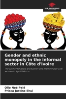 Gender and ethnic monopoly in the informal sector in Côte d'Ivoire 6206496066 Book Cover