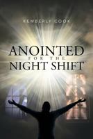 Anointed for the Night Shift 1681972115 Book Cover