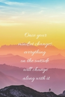 Once your mindset changes, everything on the outside will change along with it B087LXPSW9 Book Cover