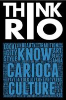Think Rio: Day-to-day customs, folklore, and hundreds of proverbs and Carioca expressions come together into a guide to the soul of Rio de Janeiro 0999150103 Book Cover