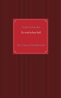 Es wird schon hell: Ein Corona-Nachtbericht (German Edition) 3751930337 Book Cover