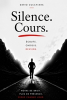 Silence. Cours.: Écoute. Choisis. Deviens. (French Edition) B0H3L7CJDG Book Cover