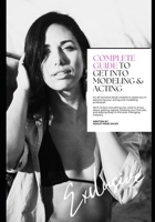 Complete Guide to Get Into Modeling & Acting B0GJJNT794 Book Cover