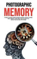 Photographic Memory: 10 Steps to remember Anything Superfast! Accelerated Learning for Unlimited Memory Efficiency. Create Habits to Help You Improve Your Memory, Focus and Clarity. Mind Hacking! 1922320218 Book Cover